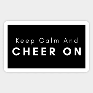 Keep Calm And Cheer On Magnet